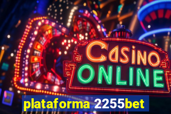 plataforma 2255bet